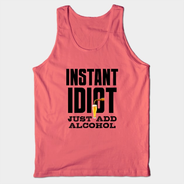 Instant idiot Tank Top by NotoriousMedia